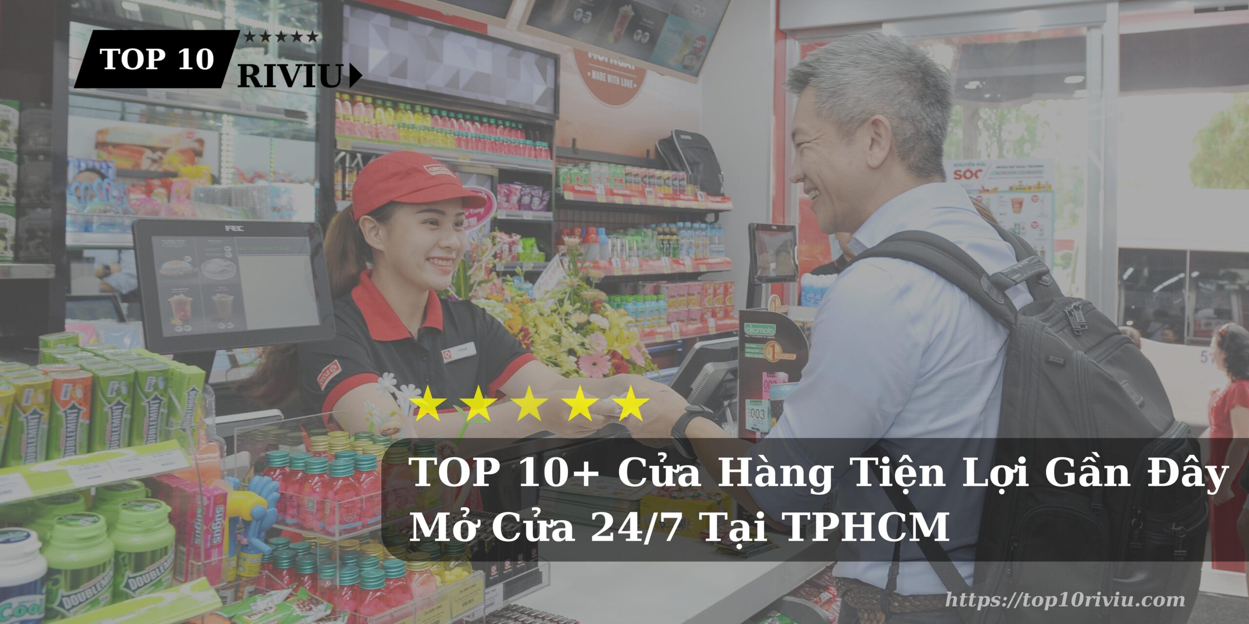 TOP 10+ Cửa Hàng Tiện Lợi Gần Đây Mở Cửa 24/7 Tại TPHCM