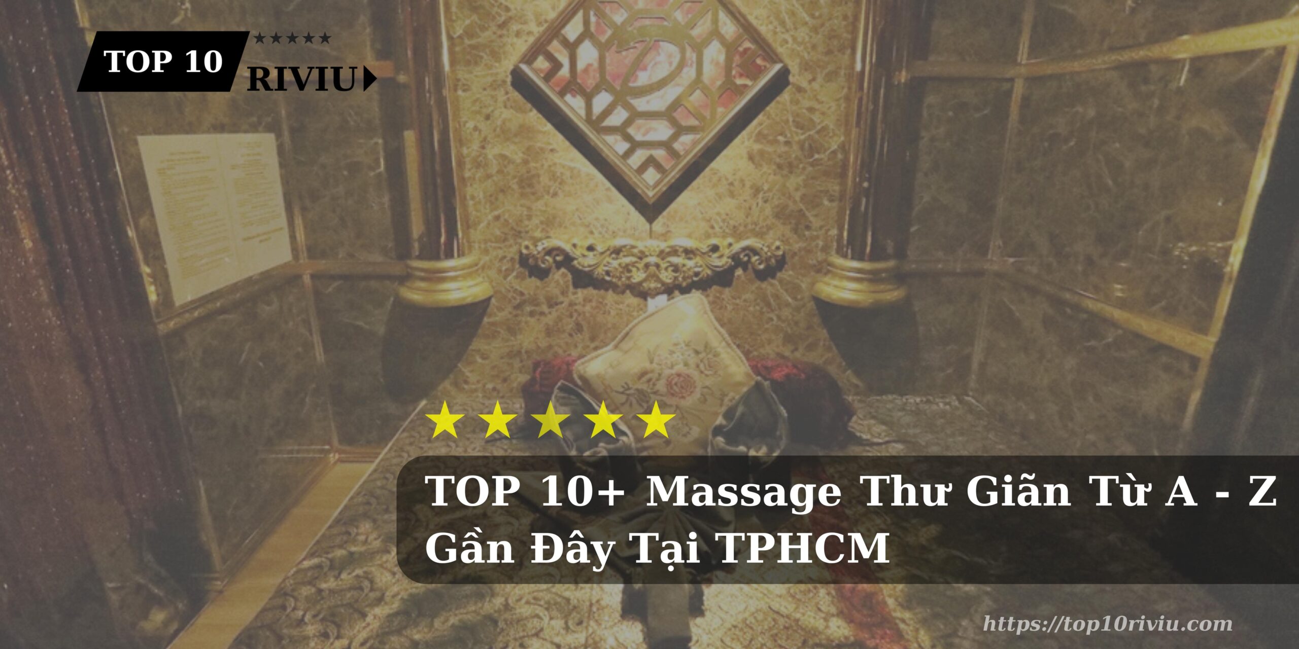 TOP 10+ Massage Thư Giãn Từ A - Z Gần Đây Tại TPHCM