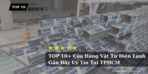 TOP 10+ Cửa Hàng Vật Tư Điện Lạnh Gần Đây Uy Tín Tại TPHCM