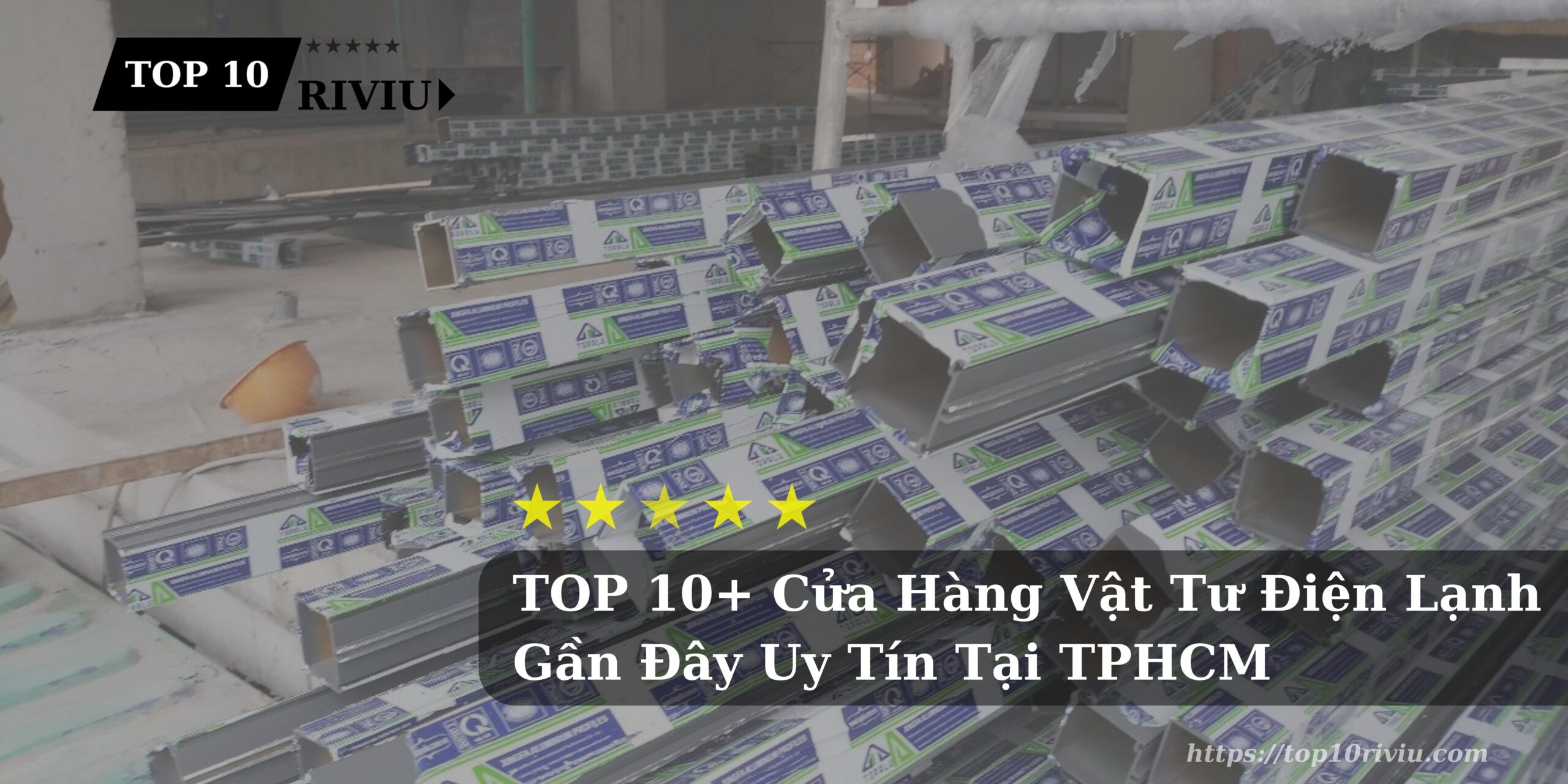 TOP 10+ Cửa Hàng Vật Tư Điện Lạnh Gần Đây Uy Tín Tại TPHCM
