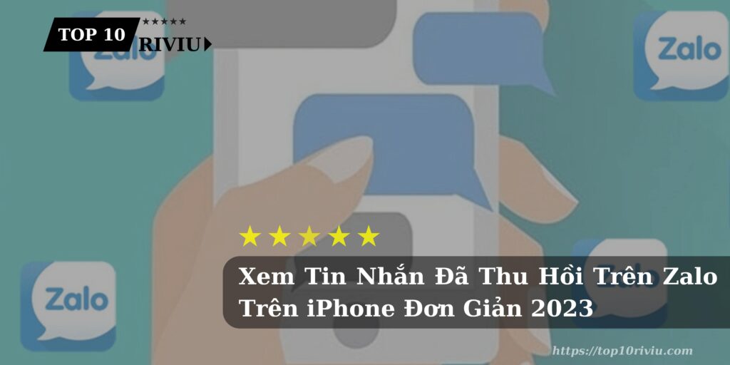 Xem Tin Nhắn Đã Thu Hồi Trên Zalo Trên iPhone Đơn Giản 2023