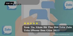 Xem Tin Nhắn Đã Thu Hồi Trên Zalo Trên iPhone Đơn Giản 2023
